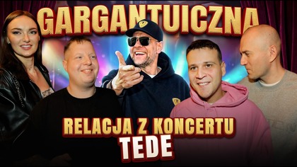 GARGANTUICZNA RELACJA Z KONCERTU TEDEGO | Pal Hajs TV