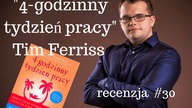 Jak mądrze pracować, czyli 4-godzinny tydzień pracy Tima Ferrisa - recenzja #30