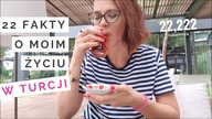 22 FAKTY o moim ŻYCIU W TURCJI