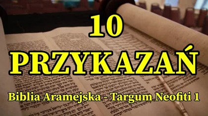 10 Przykazań - Dekalog - Biblia Aramejska - Targum Neofiti 1 lektor pl 4+
