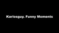 Karlosguy.  krótkie Funny Moments