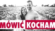 DLACZEGO WARTO MÓWIĆ KOCHAM? ■ MATT OLECH