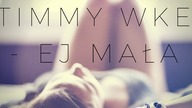 Timmy WKE - Ej Mała