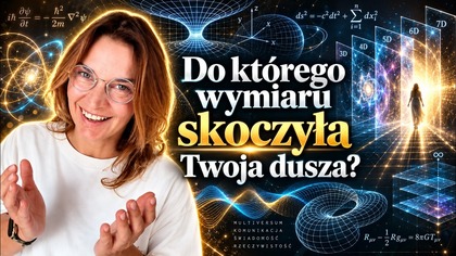 Czy Twoja dusza żyje w kilku wersjach życia naraz? 5D, linie czasu i psychologia.  Klaudia PIngot