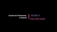 Szkolnictwo podstawowe w Holandii. Polki przy kawie, odcinek 11-ty.