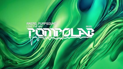 Axemo & PUMPSOUND - Like The Way