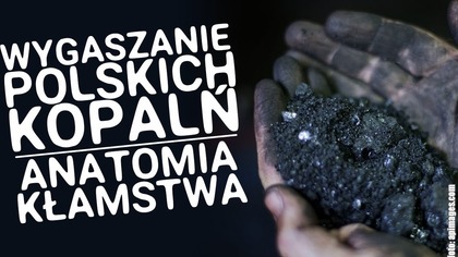 Wygaszanie polskiego górnictwa to zmowa PO, PiS i mediów