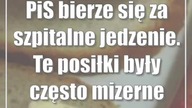 PiS bierze się za szpitalne jedzenie.  Te posiłki były często mizerne