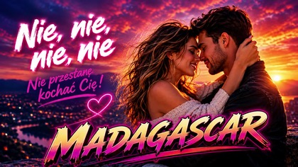 MADAGASCAR - NIE, NIE, NIE, NIE!