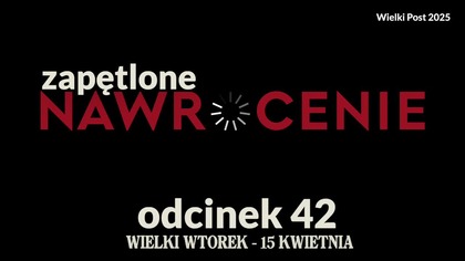Wielki Post 2025 - odcinek 42