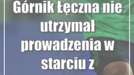Górnik Łęczna nie utrzymał prowadzenia w starciu z Zagłębiem Sosnowiec