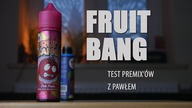 FRUIT BANG - testujemy premixy Z PAWŁEM [4K] | ePapierosek.com