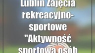 Lublin: Zajęcia rekreacyjno-sportowe Aktywność sportowa osób starszych a podstawy naukowe