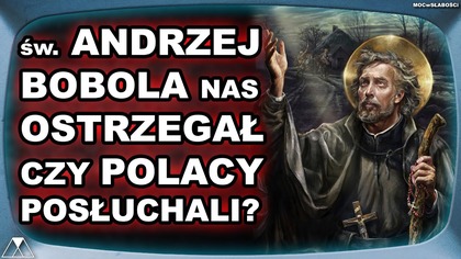 sw.  ANDRZEJ BOBOLA NAS OSTRZEGAŁ.  CZY POLACY POSŁUCHALI?