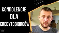 KONDOLENCJE DLA KREDYTOBIORCÓW