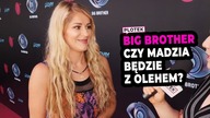 MADZIA BĘDZIE Z OLEHEM? Big Brother