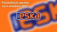 Radio ESKA - Prezentacja oprawy od 6. 09. 2021