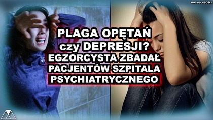 PLAGA OPETAN czy DEPRESJI? EGZORCYSTA ZBADAŁ PACJENTOW SZPITALA PSYCHIATRYCZNEGO