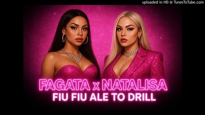 Fagata x Natalisa - FIU FIU ALE TO DRILL