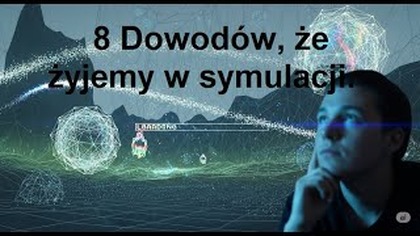7 Dowodów, że żyjemy w symulacji.  (Czy żyjemy w symulacji cz.  1)