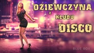 BLUE BOX - Dziewczyna z klubu disco (z rep.  AKCENT) Disco Polo 2022