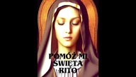 POTĘŻNA MODLITWA DO ŚWIĘTEJ RITY ! POMÓŻ MI ŚWIĘTA RITA ! Skuteczna modlitwa w sprawach trudnych .