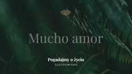 Słuchowisko.  Pogadajmy o życiu - #143 Mucho amor