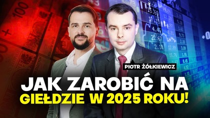 Jak inwestować w 2025? USA, Chiny, czy Polska.  Stawiać na tanie czy drogie rynki? | Piotr Żółkiewicz