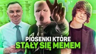 PIOSENKI, które stały się MEMEM
