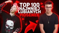 TOP 100 najmniej LUBIANYCH PIOSENEK - POLSKI RAP/TRAP