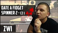 Date A Fidget Spinner 2 - Częśc 1 - Zagubiony w Internetach (#153)