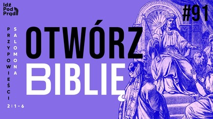 OTWÓRZ BIBLIĘ #91 | Przypowieści Salomona 2:1-6