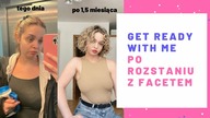 GET READY WITH ME po rozstaniu z facetem | #GRWM