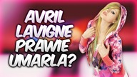 Avril Lavigne PRAWIE UMARŁA?!