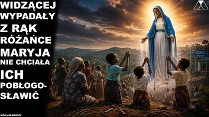 WIDZACEJ WYPADAŁY Z RAK ROZANCE.  MARYJA NIE CHCIAŁA ICH POBŁOGOSŁAWIC