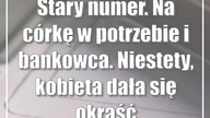 Stary numer.  Na córkę w potrzebie i bankowca.  Niestety, kobieta dała się okraść