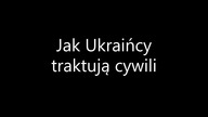 Jak Ukraińcy traktują cywili