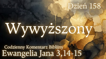 Wywyższony | Ewangelia Jana 3,14-15 | Komentarz wers po wersie | Fabian Błaszkiewicz