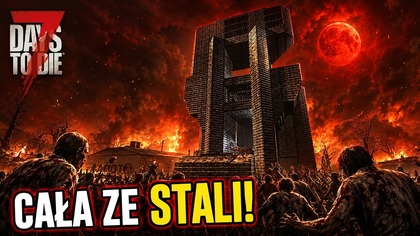ZBUDOWALI STALOWĄ TWIERDZĘ NA HORDĘ!  | 7 Days to Die
