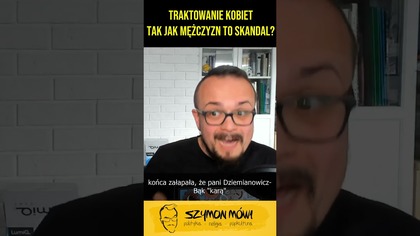Traktowanie kobiet tak jak mężczyzn to skandal? #polska #polityka #ciekawostki
