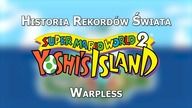 Historia Rekordów Świata Yoshis Island Warpless