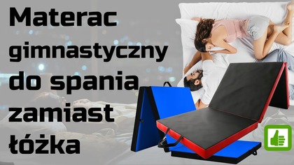 Materac gimnastyczny do spania zamiast łóżka - zalety spania na podłodze