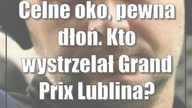 Celne oko, pewna dłoń.  Kto wystrzelał Grand Prix Lublina?