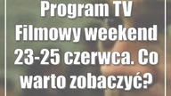 Program TV: Filmowy weekend 23-25 czerwca.  Co warto zobaczyć?