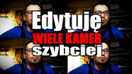 Edytuję WIELE KAMER, jak przyśpieszyć pracę