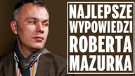 Najlepsze wypowiedzi Roberta Mazurka.