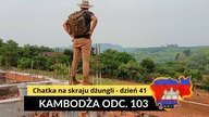 Kambodża - Chatka na skraju dżungli - dzień 41 (odc.  103)