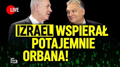 Izrael wspierał potajemnie Orbana! | IPP