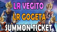 TICKETS LR VEGITO I LR GOGETA SUMMON | Dragon Ball Z Dokkan Battle