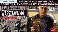 ŻEBROWSKI | Propaganda niemiecka, sowiecka, żydowska nt.  Powstania44 mają jedno wspólne źródło